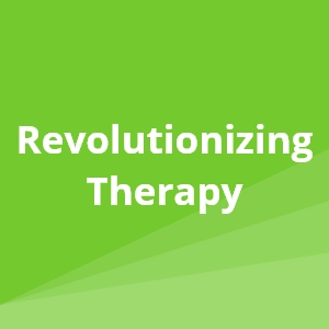 Revolutionizing Therapy